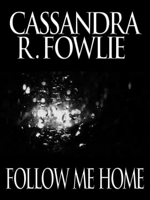 Title details for Follow Me Home by Cassandra R. Fowlie - Available